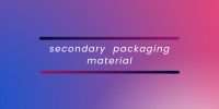 Secondary packaging materials